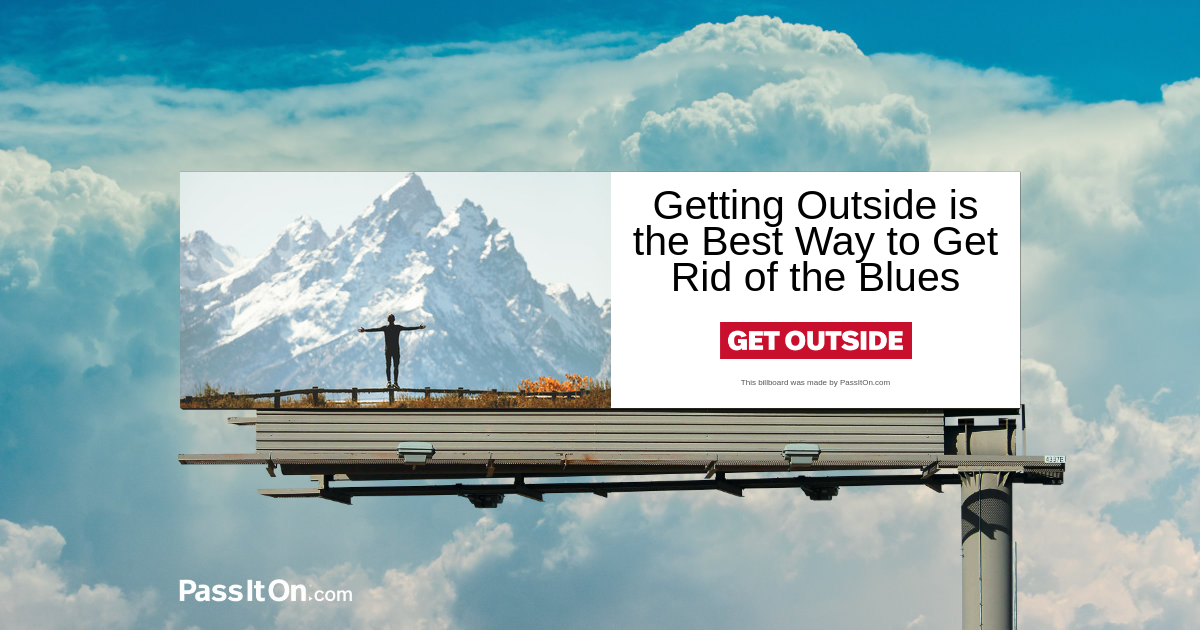 Getting Outside is the Best Way to Get Rid of the Blues