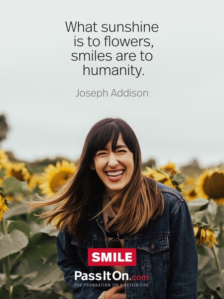 What sunshine is to flowers, smiles are to humanity. #<Author:0x00007f7fb58d8ad8>
