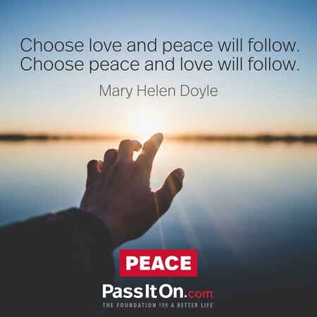 Choose love and peace will follow. Choose peace and love will follow. #<Author:0x00007f7fb591a640>