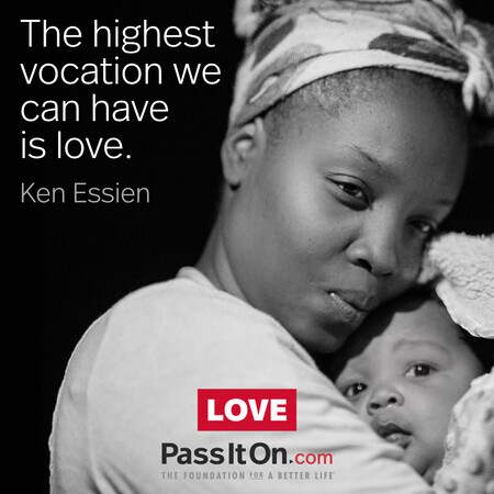 The highest vocation we can have is love. #<Author:0x00007f7fb558e260>