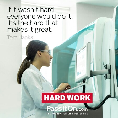 If it wasn't hard, everyone would do it. It's the hard that makes it great. #<Author:0x00007f7fb4964390>