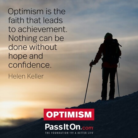Optimism is the faith that leads to achievement. #<Author:0x00007f7fb5a22d08>