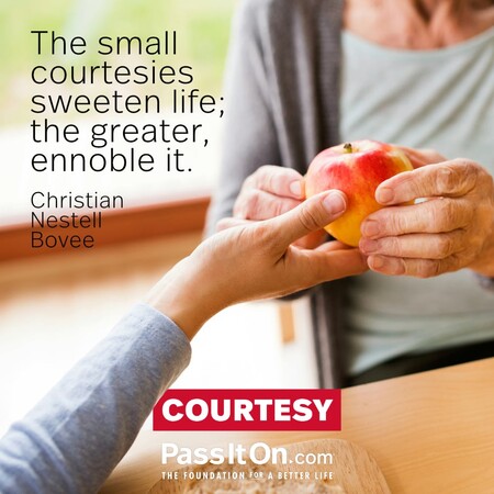 The small courtesies sweeten life; the greater, ennoble it. #<Author:0x00007f7fb58c4740>