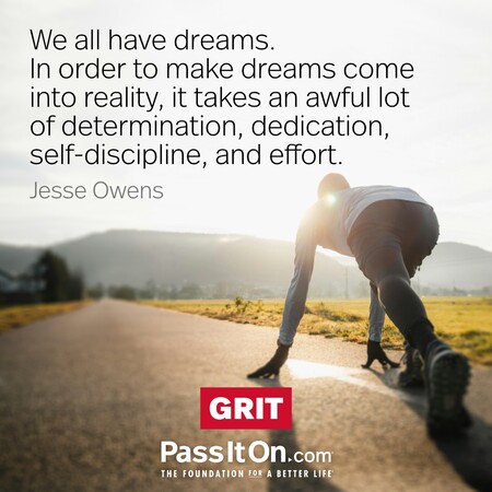 We all have dreams. But in order to make dreams come into reality, it takes an awful lot of determination, dedication, self-discipline, and effort. #<Author:0x00007f7fb589e9c8>