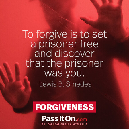 To forgive is to set a prisoner free and discover that the prisoner was you. #<Author:0x00007f7fb4912d10>