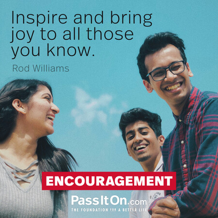 Inspire and bring joy to all those you know. #<Author:0x00007fdb01c4e260>