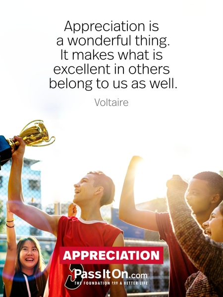 Appreciation is a wonderful thing. It makes what is excellent in others belong to us as well. #<Author:0x00007f7fb591b2c0>