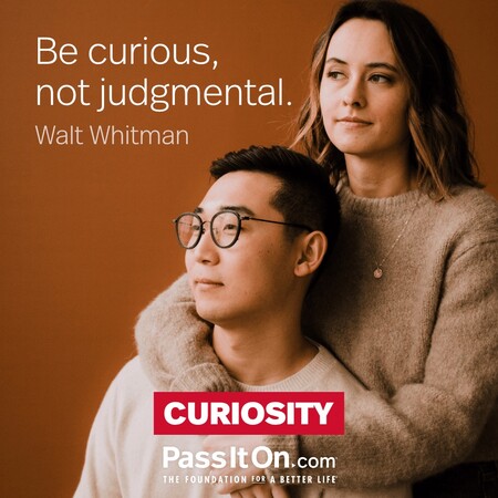 Be curious, not judgmental.  #<Author:0x00007f7fb491e390>