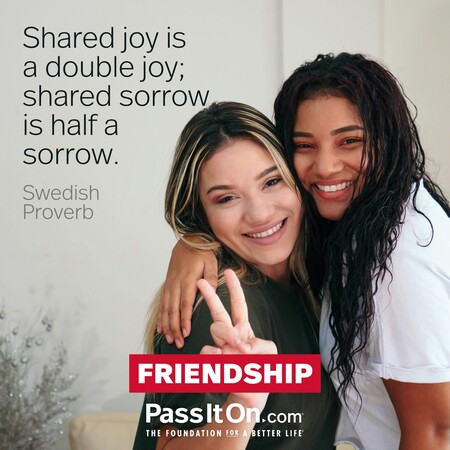 Shared joy is a double joy; shared sorrow is half sorrow.  #<Author:0x00007f7fb5955dd0>