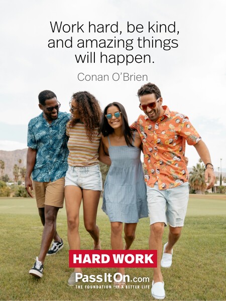 Work hard, be kind, and amazing things will happen. #<Author:0x00007fdb01c4e3a0>