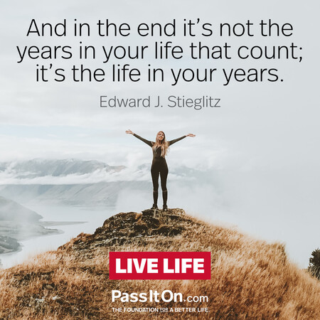 And in the end it's not the years in your life that count; it's the life in your years. #<Author:0x00007f7fb58e2a88>