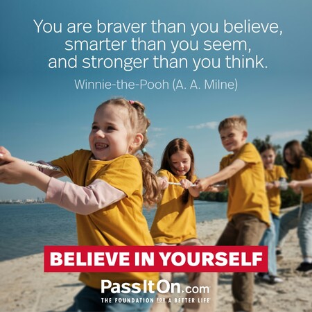 You are braver than you believe, smarter than you seem, and stronger than you think. #<Author:0x00007fdb01196048>