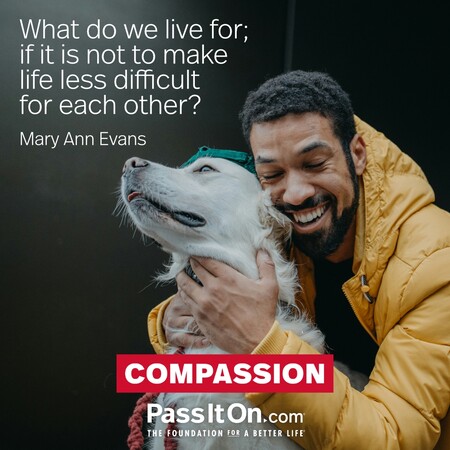 What do we live for; if it is not to make life less difficult for each other?
 #<Author:0x00007f7fb58867d8>