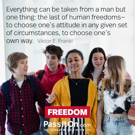 Everything can be taken from a man but one thing: the last of human freedoms—to choose one's attitude in any given set of circumstances, to choose one's own way. #<Author:0x00007f7fb5904390>