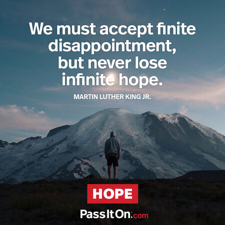 We must accept finite disappointment, but we must never lose infinite hope. #<Author:0x00007f7fb59a3850>