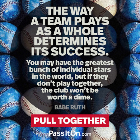 The way a team plays as a whole determines its success. You may have the greatest bunch of individual stars in the world, but if they don't play together, the club won't be worth a dime. #<Author:0x00007f7fb4924740>