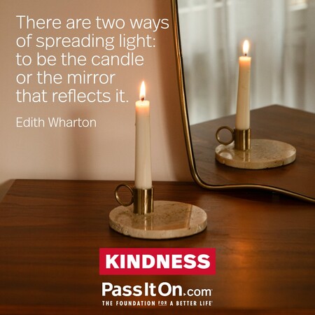 There are two ways of spreading light: to be the candle or the mirror that reflects it. #<Author:0x00007f7fb4912bd0>