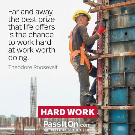 Far and away the best prize that life offers is the chance to work hard at work worth doing.  #<Author:0x00007f7fb594e120>