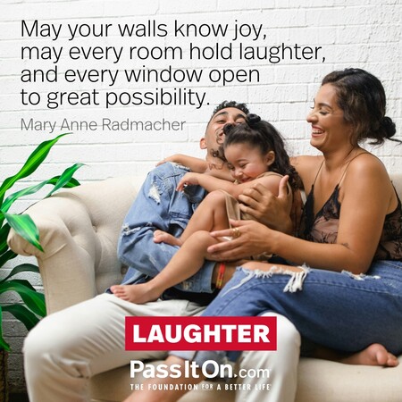 May your walls know joy, may every room hold laughter, and every window open to great possibility. #<Author:0x00007f7fb4937e58>