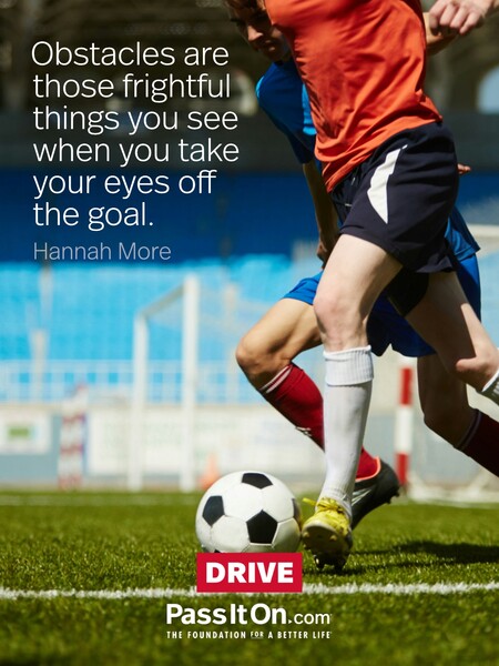 Obstacles are those frightful things you see when you take your eyes off the goal.  #<Author:0x00007f7fb495ab60>