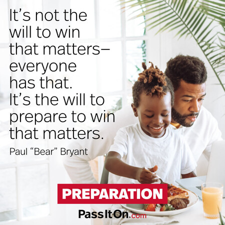 It's not the will to win that matters-everyone has that. It's the will to prepare to win that matters. #<Author:0x00007f7fb623c098>