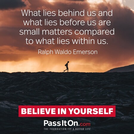 What lies behind us and what lies before us are small matters compared to what lies within us.  #<Author:0x00007f7fb5949c60>