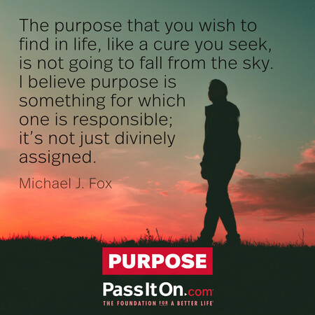 The purpose that you wish to find in life, like a cure you seek, is not going to fall from the sky. ...I believe purpose is something for which one is responsible; it's not just divinely assigned. #<Author:0x00007f7fb631fc80>