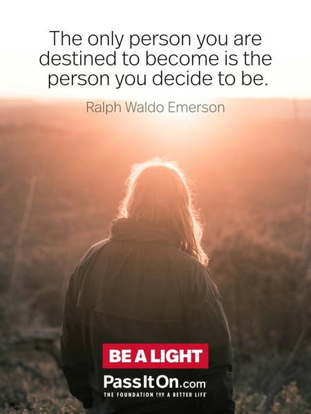 The only person you are destined to become is the person you decide to be. #<Author:0x00007f7fb4934c58>