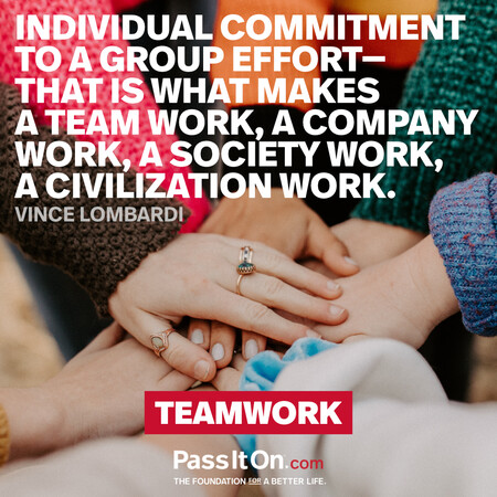 Individual commitment to a group effort - that is what makes a team work, a company work, a society work, a civilization work. #<Author:0x00007f7fb496dd50>