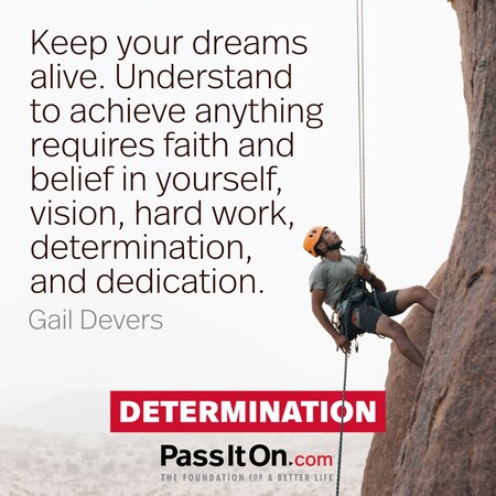 Keep your dreams alive. Understand to achieve anything requires faith and belief in yourself, vision, hard work, determination, and dedication. Remember all things are possible for those who believe. #<Author:0x00007fdb0146fb48>