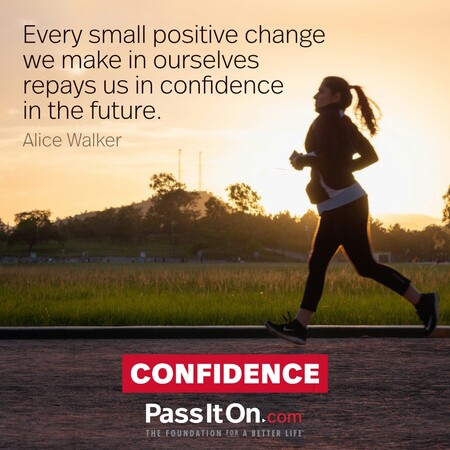 Every small positive change we make in ourselves repays us in confidence in the future. #<Author:0x00007f7fb496f290>