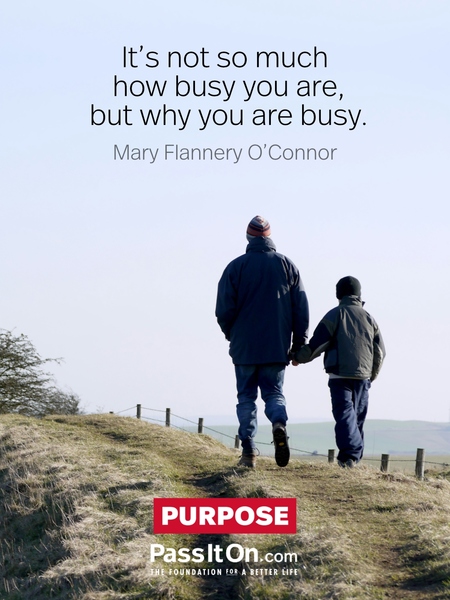 It's not so much how busy you are, but why you are busy. #<Author:0x00007f7fb65b0288>