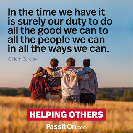 In the time we have it is surely our duty to do all the good we can to all the people we can in all the ways we can.  #<Author:0x00007f7fb5584620>