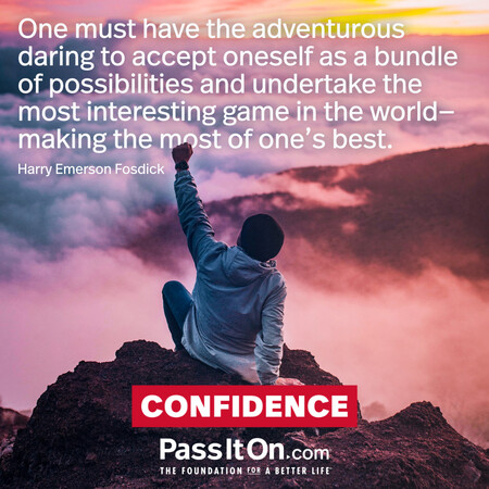 One must have the adventurous daring to accept oneself as a bundle of possibilities and undertake the most interesting game in the world - making the most of one's best. #<Author:0x00007f7fb5886cd8>