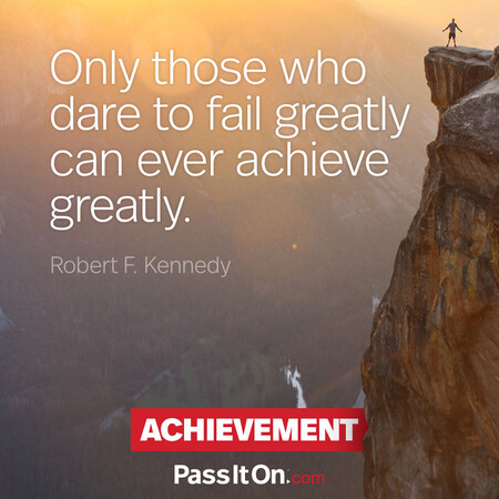 Only those who dare to fail greatly can ever achieve greatly. #<Author:0x00007f7fb491fdd0>