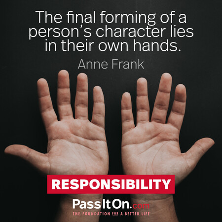 The final forming of a person's character lies in their own hands. #<Author:0x00007f7fb558e120>