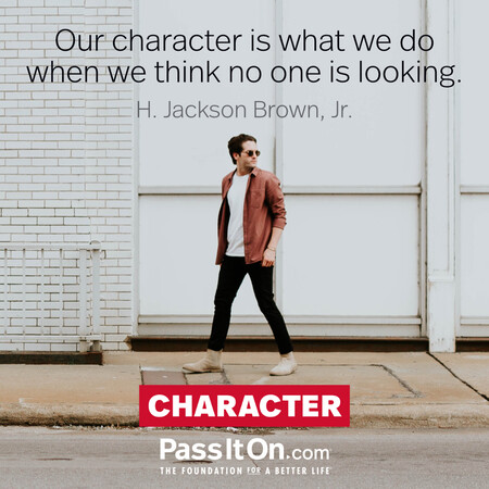 Our character is what we do when we think no one is looking. #<Author:0x00007f7fb6311680>