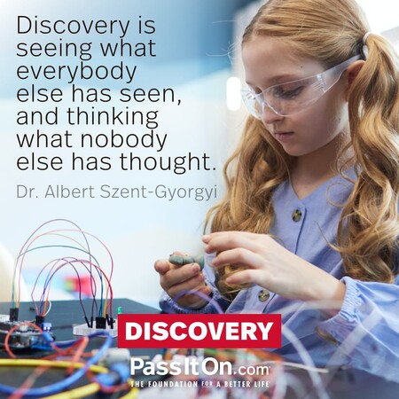 Discovery is seeing what everybody else has seen, and thinking what nobody else has thought. #<Author:0x00007f7fb493eb18>