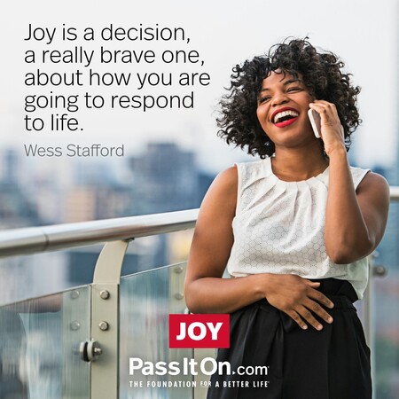 Joy is a decision, a really brave one, about how you are going to respond to life. #<Author:0x00007f7fb58cf780>