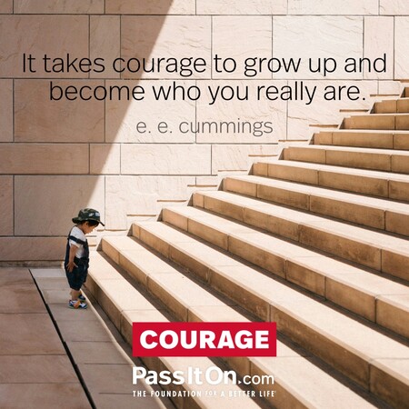 It takes courage to grow up and become who you really are. #<Author:0x00007fbd594ca3d8>