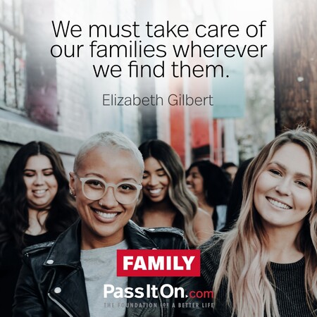 We must take care of our families wherever we find them. #<Author:0x00007f7fb483ec40>