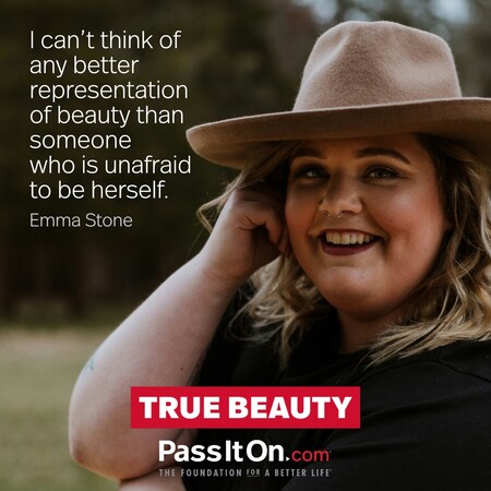 I can't think of any better representation of beauty than someone who is unafraid to be herself. #<Author:0x00007f7fb58e35c8>