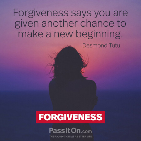 Forgiveness says you are given another chance to make a new beginning. #<Author:0x00007f7fb4943488>