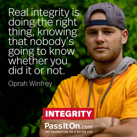 Real integrity is doing the right thing, knowing that nobody’s going to know whether you did it or not. #<Author:0x00007f7fb58df658>