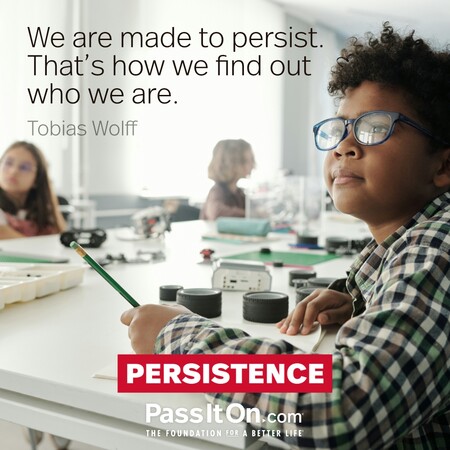 We are made to persist. That's how we find out who we are. #<Author:0x00007f7fb623bf58>