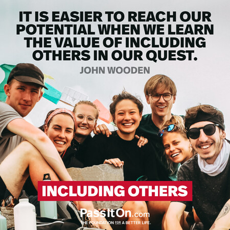 It is easier to reach our potential when we learn the value of including others in our quest. #<Author:0x00007f7fb6408700>
