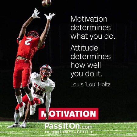 Motivation determines what you do. Attitude determines how well you do it. #<Author:0x00007f7fb482f3d0>