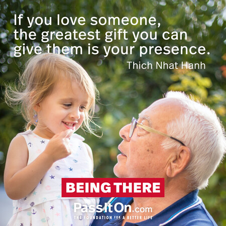If you love someone, the greatest gift you can give them is your presence. #<Author:0x00007fbd594eb060>