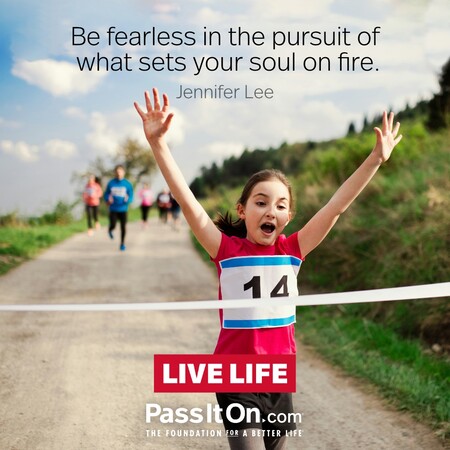Be fearless in the pursuit of what sets your soul on fire. #<Author:0x00007f7fb558c960>