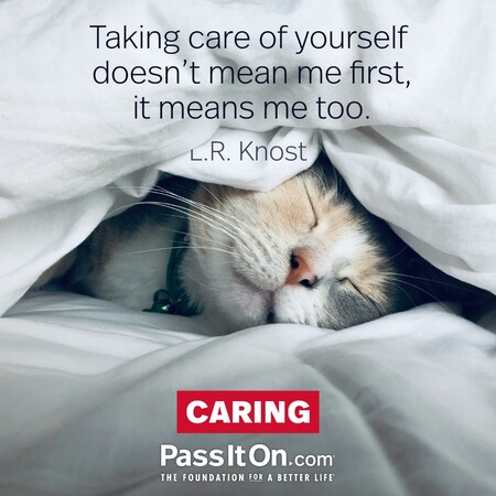 Taking care of yourself doesn't mean me first, it means me too. #<Author:0x00007fdb011b8210>